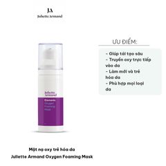 Mặt Nạ Oxy Trẻ Hóa Da Juliette Armand - Oxygen Foaming Mask Chăm Sóc Da Tươi Sáng, Phù Hợp Mọi Loại Da, Dưỡng Ẩm Sâu
