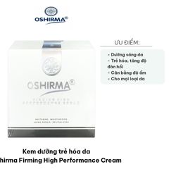Kem Dưỡng Trẻ Hóa Da Oshirma Firming High Performance Cream - Giúp Da Trắng Hồng, Ngăn Ngừa Nám, Tàn Nhang, Phù Hợp Mọi Loại Da