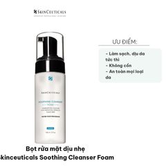 Bọt Rửa Mặt Dịu Nhẹ Skinceuticals Soothing Cleanser Foam 150ml - Sữa Rửa Mặt Cho Da Nhạy Cảm, Làm Sạch Và Dưỡng Ẩm Nhanh Chóng