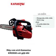 Máy cưa xích Kamastsu KM2500 - Cót giật đôi, động cơ 2 thì, mạnh mẽ, dễ khởi động, chuyên cưa gỗ lớn, máy chạy khỏe tiết kiệm sức lao động.