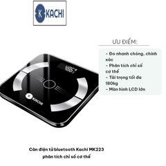 Cân điện tử Bluetooth Kachi MK223 - Phân tích chỉ số cơ thể, BMI, mỡ, nước, cơ nặng - Thiết kế hiện đại, dễ sử dụng, kết nối với smartphone