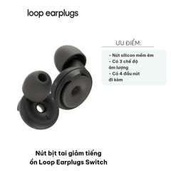 Nút Bịt Tai Giảm Tiếng Ồn Loop Earplugs Switch - Thoải Mái, Đa Chế Độ Âm Lượng, Kèm 4 Đầu Silicon - Sản Phẩm Chăm Sóc Sức Khỏe Chính Hãng