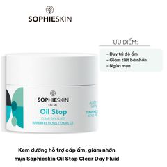 Kem Dưỡng Ẩm Sophieskin Oil Stop Clear Day Fluid - Kiểm Soát Nhờn, Ngăn Ngừa Mụn, Thẩm Thấu Nhanh, Dành Cho Da Dầu và Hỗn Hợp 50ml