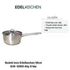 Quánh Inox Edelkochen 18cm Q18-3DED Đáy 5 Lớp Chất Liệu Inox 304 - Sử Dụng Được Trên Mọi Bếp, Tiết Kiệm Thời Gian Nấu Ăn