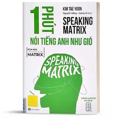 1 Phút Nói Tiếng Anh Như Gió - Speaking Matrix