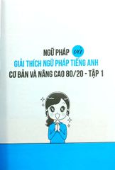 Ngữ Pháp Tiếng Anh Cơ Bản & Nâng Cao - Tập 1: Hướng Dẫn Chi Tiết Học Ngữ Pháp, Luyện Thi THPT Quốc Gia và TOEIC