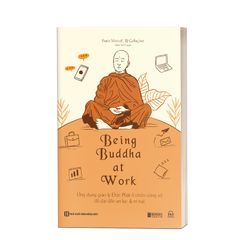 Being Buddha at Work - Ứng dụng giáo lý Đức Phật ở chốn công sở