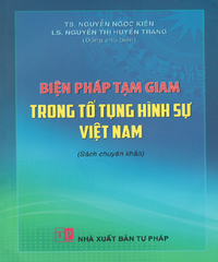 Biện pháp tạm giam trong tố tụng hình sự Việt Nam