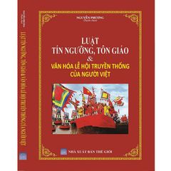 Luật Tín Ngưỡng, Tôn Giáo & Văn Hóa Lễ Hội Truyền Thống Của Người Việt