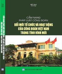 Sách Cẩm Nang Pháp Luật Công Đoàn Việt Nam
