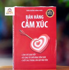 Bán Hàng Cảm Xúc - Cuốn Sách Vàng Hướng Dẫn Kỹ Năng Bán Hàng Đỉnh Cao và Giao Tiếp Hiệu Quả Năm 2021