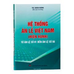 Hệ thống Án lệ Việt Nam (Hiện hành) -Từ Án lệ số 01 đến Án lệ số 56