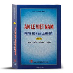 Án Lệ Việt Nam Phân Tích Và Luận Giải (Tập 1 Từ Án Lệ 01 Đến Án Lệ 43)
