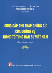 Cung Cấp Thu Thập Chứng Cứ Của Đương Sự Trong Tố Tụng Dân Sự Việt Nam
