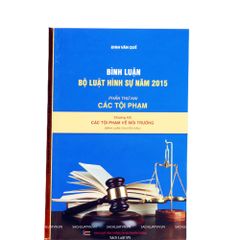 Bình Luận Bộ Luật Hình Sự Năm 2015 - Phần Các Tội Phạm Về Môi Trường (Chương XIX) - Tài Liệu Học Luật Của Đinh Văn Quế