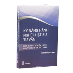 Sách Kỹ Năng Hành Nghề Luật Sư Tư Vấn - Tái Bản 2025 của Trương Nhật Quang, Cập Nhật và Phát Triển Kỹ Năng Luật Sư Tư Vấn