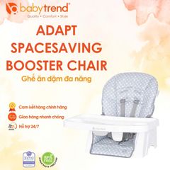 Ghế ăn dặm Baby Trend Adapt Spacesaving - Ghế Booster Tiện Lợi Cho Trẻ Sơ Sinh Và Trẻ Mới Biết Đi, Dễ Dàng Vệ Sinh, An Toàn
