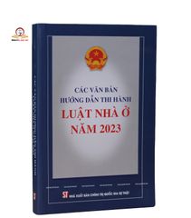 Hướng dẫn thi hành Luật Nhà ở 2023 - Sách pháp luật, NXB Chính trị Quốc gia Sự thật, 592 trang, Cập nhật quy định mới nhất