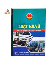 Luật Nhà Ở và Hướng Dẫn Thi Hành - Sách Luật Nhà Xuất Bản Lao Động, 552 Trang, Phiên Bản Mềm, Ngày Phát Hành 02/2025