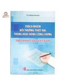 Trách nhiệm bồi thường thiệt hại trong công chứng - Sách luật của TS. Hoàng Văn Hữu, Nhà Xuất Bản Tư Pháp, 2024