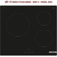 Bếp Từ 3 Vùng Nấu BOSCH PUC611BB5E Seri 4 - Mặt Kính Schott Ceran Chịu Nhiệt, Tiết Kiệm Điện, Điều Khiển Cảm Ứng