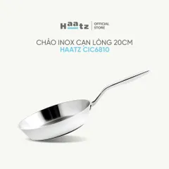 Chảo Inox316 Cạn Lòng 20cm Haatz CIC6810 - 3 Lớp Liền Đáy - Sử Dụng Mọi Loại Bếp, Bảo Hành Chính Hãng 5 Năm