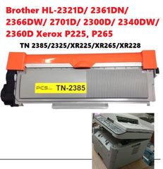 Hộp Mực In Laser TN 2385/2325/XR225/XR265/XR228 cho Máy In Brother HL-2321D/2361DN/2366DW/Xerox P225, P265 - Chất Lượng Cao, 2600 Trang In