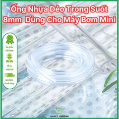 Ống Tio Trong 8mm - Ống Nhựa Dẻo Trong Suốt Phi 8mm Cho Máy Bơm Mini & Ứng Dụng Hồ Cá, Tiểu Cảnh, Rút Nước