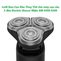 Lưỡi Dao Cạo Râu Thay Thế 3 Đầu cho Máy Cạo Điện Mijia XM S500 S300 - Phụ Kiện Giá Rẻ, Sắc Bén, Tiện Lợi