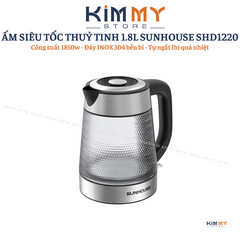Ấm Siêu Tốc Thủy Tinh Sunhouse SHD1220 - Dung Tích 1.8L, Công Suất 1850W, Đế Xoay 360 Độ, Bảo Hành 12 Tháng
