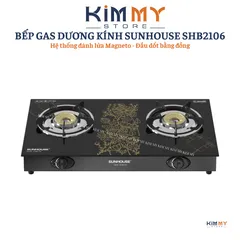 Bếp Gas Dương Kính SUNHOUSE SHB2106 - Đánh Lửa Nhanh, Tiết Kiệm Gas, Dễ Vệ Sinh - Đầu Đốt Đồng Bền Bỉ 12 Tháng