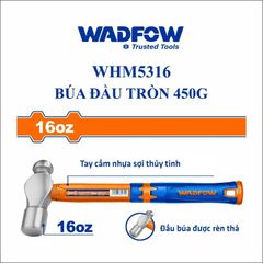 Búa Đầu Tròn Làm Nguội 450g WADFOW WHM5316 - Dụng Cụ Chuyên Dụng Đầu Búa Rèn Thả, Thép Carbon, Tay Cầm Nhựa Sợi Thủy Tinh