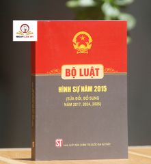 Bộ luật Hình sự 2015 (sửa đổi, bổ sung năm 2017, 2024, 2025) - Tài liệu pháp lý chính thống của NXB Chính trị quốc gia Sự thật