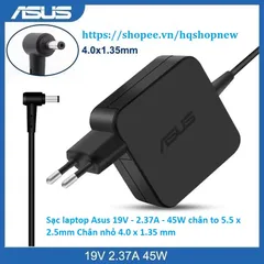 [Sạc zin] Sạc laptop Asus 19V - 2.37A - 45W chân to 5.5 x 2.5mm Chân nhỏ 4.0 x 1.35 mm PHỤ KIỆN LAPTOP