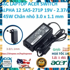 [Sạc zin] SẠC LAPTOP ACER SWITCH ALPHA 12 SA5-271P 19V - 2.37A - 45W Chân nhỏ 3.0 x 1.1 mm PHỤ KIỆN LAPTOP