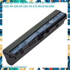Pin Laptop Acer Aspire One 725 726 756 765 V5-121 V5-123 V5-131 B113 B113M - Pin 6 Cell Chính Hãng, Bảo Hành 100%