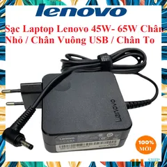 🔝 Sạc Laptop Lenovo 20V - 3.25A - 65W / 20V - 2.25A - 65W / 19V - 3.42A - 65W Chân Vuông-Chân nhỏ-Chân kim to Sạc máy t