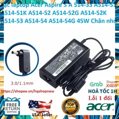 Sạc laptop Acer Aspire 5 A514-33 A514-51 A514-51K A514-52 A514-52G A514-52K A514-53 A514-54 A514-54G 2.37A 45W Chân nhỏ