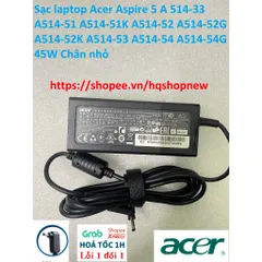 Sạc laptop Acer Aspire 5 A514-33 A514-51 A514-51K A514-52 A514-52G A514-52K A514-53 A514-54 A514-54G 2.37A 45W Chân nhỏ