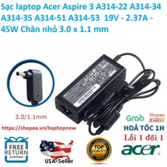 Sạc laptop Acer Aspire 3 A314-22 A314-34 A314-35 A314-51 A314-53  19V - 2.37A - 45W Chân nhỏ 3.0 x 1.1 mm PHỤ KIỆN LAPTO