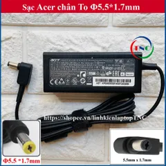 🔝 Sạc Laptop Acer 19V 2.37A 45W hoặc 19V 3.42A 65W chân To ký hiệu Φ5.5*1.7mm