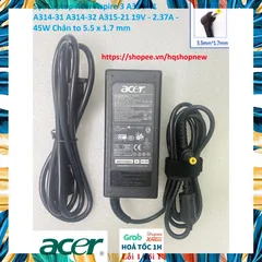 Sạc Laptop Acer Aspire 3 A314-41 A314-31 A314-32 A315-21 19V - 2.37A - 45W Chân to 5.5 x 1.7 mm PHỤ KIỆN LAPTOP