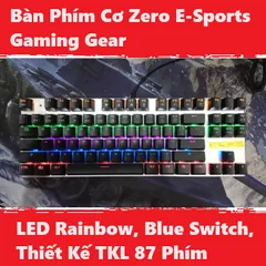 🔆 Sở Hữu Bàn Phím Cơ Zero E-Sports Gaming Gear TKL 87 / Fullsize 104 phím LED Rainbow, Blue Switch: Tạo Nên Sự Khác Biệ