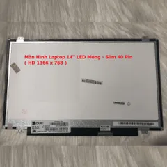 Màn Hình Laptop 14 Inch LED Mỏng 40 Pin Thay Thế Cho Dell HP Lenovo Toshiba LG Asus - Độ Phân Giải HD 1366x768 Chính Hãng