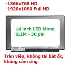 Màn hình Laptop 14 inch LED Mỏng SLIM - 30 pin , tràn viền, không tai bắt ốc, không cảm ứng (1366x768 HD / 1920x1080 Ful