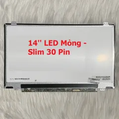 Màn Hình Laptop 14'' LED Mỏng - Slim 30 Pin phân giải ( 1366x768 HD / 1920x1080 Full HD ) Thay Thế Cho Dell HP Lenovo To