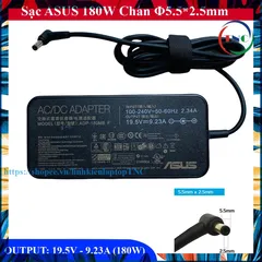 Sạc Laptop Asus 19.5V - 9.23A 180W Chân 5.5x2.5mm Asus Fx502 Fx503 G75 GL502 GL702 GL753 Gl552 G750 G751 G752 N750 GFX72