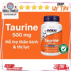 Viên uống bổ sung Taurine 500mg NOW Foods - Hỗ trợ sức khỏe tim mạch, thần kinh, giảm stress và cải thiện giấc ngủ
