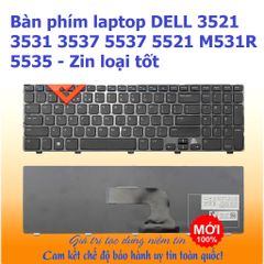 Bàn phím Laptop DELL 3521 3531 3537 5537 5521 M531R 5535 - Chính Hãng, Độ Nhạy Cao, Không Liệt Phím, US Layout