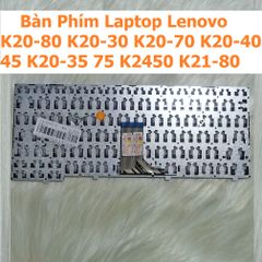 Bàn Phím Laptop Lenovo K20-80 K20-30 K20-70 K20-40 K20-45 K20-35 K20-75 K2450 K21-80 - Phụ Kiện Chính Hãng, Đảm Bảo Chất Lượng